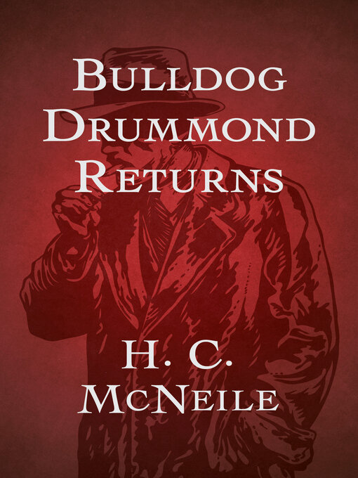 Title details for Bulldog Drummond Returns by H. C. McNeile - Available